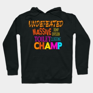 Undefeated Massive Dump Division Toilet Clogging Champ Hoodie